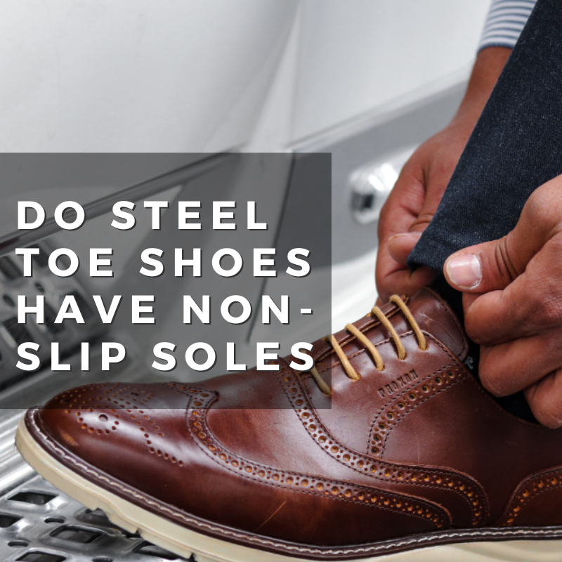 Do Steel Toe Shoes Have NonSlip Soles? Oxford Steels
